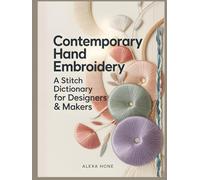 Contemporary Hand Embroidery: A Stitch Dictionary for Designers & Makers