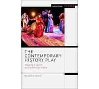 Contemporary History Play, The: Staging English and American Pasts (Methuen Drama Engage)