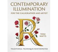 Contemporary Illumination for the Calligrapher and Artist : Traditional Techniques Reinterpreted