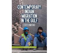 Contemporary Indian Migration in the Gulf (Migration Series)