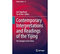 Contemporary Interpretations and Readings of the Yijing: The Changes in Our Times: 15 (Chinese Culture, 15)