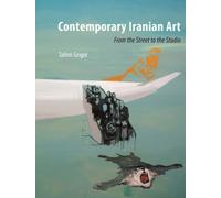 Contemporary Iranian Art : From the Street to the Studio
