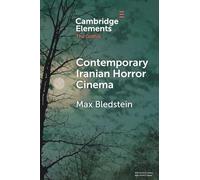 Contemporary Iranian Horror Cinema (Elements in the Gothic)