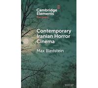 Contemporary Iranian Horror Cinema (Elements in the Gothic)