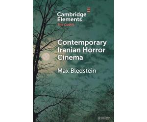 Contemporary Iranian Horror Cinema (Elements in the Gothic)
