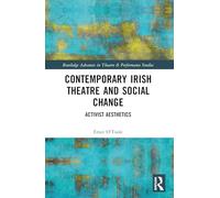 Contemporary Irish Theatre and Social Change: Activist Aesthetics (Routledge Advances in Theatre & Performance Studies)