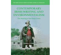 Contemporary Irish Writing and Environmentalism: The Wearing of the Deep Green (New Directions in Irish and Irish American Literature)