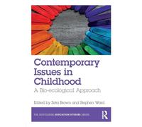 Contemporary Issues in Childhood: A Bio-ecological Approach (The Routledge Education Studies Series)