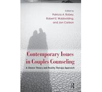Contemporary Issues in Couples Counseling: A Choice Theory and Reality Therapy Approach (Routledge Series on Family Therapy and Counseling)