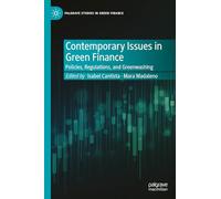 Contemporary Issues in Green Finance: Policies, Regulations, and Greenwashing (Palgrave Studies in Impact Finance)