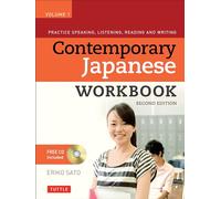 Contemporary Japanese Workbook Volume 1: Practice Speaking, Listening, Reading and Writing Japanese: Practice Speaking, Listening, Reading and Writing Second Edition(Audio CD Included)