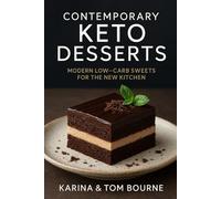 Contemporary Keto Deserts: Modern Low-Carb Sweets for the New Kitchen