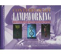 Contemporary Lampworking: A Practical Guide to Shaping Glass in the Flame