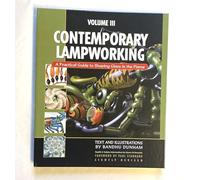 Contemporary Lampworking: Volume 3