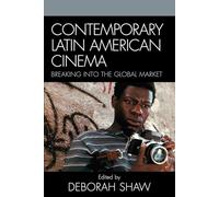 Contemporary Latin American Cinema: Breaking into the Global Market