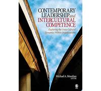 Contemporary Leadership and Intercultural Competence: Exploring the Cross-Cultural Dynamics Within Organizations