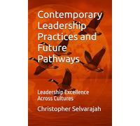 Contemporary Leadership Practices and Future Pathways: Leadership Excellence Across Cultures: 1