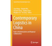 Contemporary Logistics in China: Path to Modernization and Regional Collaboration (Current Chinese Economic Report Series)