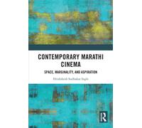 Contemporary Marathi Cinema : Space, Marginality, and Aspiration