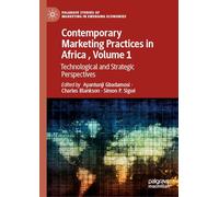 Contemporary Marketing Practices in Africa , Volume 1: Technological and Strategic Perspectives (Palgrave Studies of Marketing in Emerging Economies)