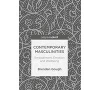 Contemporary Masculinities: Embodiment, Emotion and Wellbeing