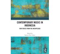 Contemporary Music in Indonesia : New Voices from the Archipelago