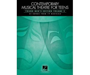 Contemporary Musical Theatre For Teens - Young Men's Edition Volume 2: Young Men's Edition Volume 2 - 25 Songs from 19 Musicals