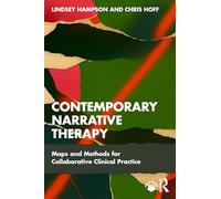 Contemporary Narrative Therapy: Maps and Methods for Collaborative Clinical Practice