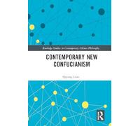 Contemporary New Confucianism (Routledge Studies in Contemporary Chinese Philosophy)