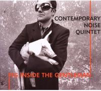 Contemporary Noise Quintet - Pig Inside The Gentleman
