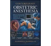 Contemporary Obstetric Anesthesia: Maternal-Fetal Physiology, Perioperative Management, Critical Care, and Clinical Decision-Making