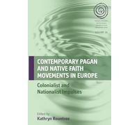 Contemporary Pagan and Native Faith Movements in Europe: Colonialist and Nationalist Impulses: 26 (EASA Series, 26)