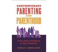 Contemporary Parenting and Parenthood : From News Headlines to New Research