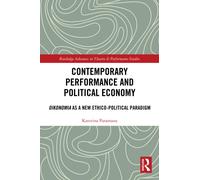 Contemporary Performance and Political Economy: Oikonomia as a New Ethico-Political Paradigm (Routledge Advances in Theatre & Performance Studies)