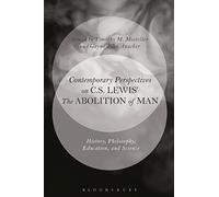 Contemporary Perspectives on C.S. Lewis' 'The Abolition of Man': History, Philosophy, Education, and Science
