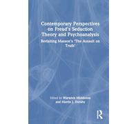 Contemporary Perspectives on Freud's Seduction Theory and Psychotherapy: Revisiting Masson’s ‘The Assault on Truth’