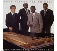 Contemporary Piano Ensemble - Four Pianos For Phineas