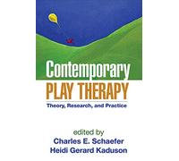 Contemporary Play Therapy: Theory, Research, and Practice