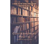 Contemporary Politic: A Guide to the Structures Behind Modern Politics