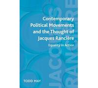 Contemporary Political Movements and the Thought of Jacques Ranciere: Equality in Action