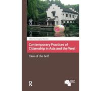 Contemporary Practices of Citizenship in Asia and the West: Care of the Self (Asian Cities)