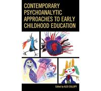 Contemporary Psychoanalytic Approaches to Early Childhood Education (Critical Childhood & Youth Studies: Theoretical Explorations)