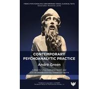 Contemporary Psychoanalytic Practice (French Psychoanalysis: Contemporary Voices, Classical Texts)