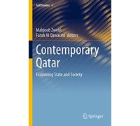 Contemporary Qatar: Examining State and Society: 4 (Gulf Studies, 4)