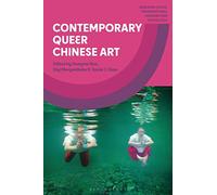 Contemporary Queer Chinese Art (Queering China: Transnational Genders and Sexualities)