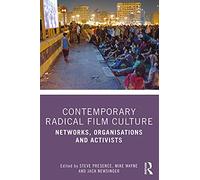 Contemporary Radical Film Culture: Networks, Organisations and Activists