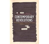 Contemporary Revolutions: Turning Back to the Future in 21st-Century Literature and Art