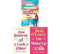 Contemporary Romance Collection: Say You'll Remember Me by Abby Jimenez, You Deserve Each Other by Sarah Hogle & The Wake-Up Call by Beth O'Leary (3-Book Set) - Paperback