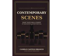 Contemporary Scenes: Eight Tales and a Comedy of Nineteenth-Century Portugal