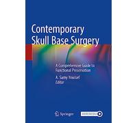 Contemporary Skull Base Surgery: A Comprehensive Guide to Functional Preservation